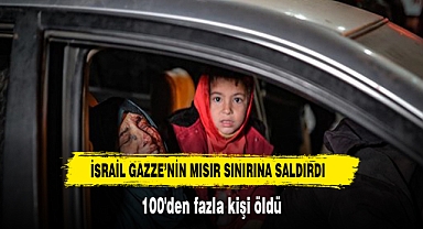 İsrail Gazze'nin Mısır sınırına saldırdı: 100'den fazla kişi öldü