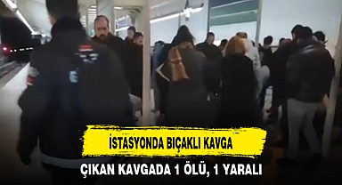 İSTASYONDA BIÇAKLI KAVGA