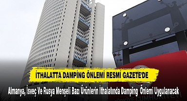 İthalatta Damping Önlemi Resmi Gazete'de