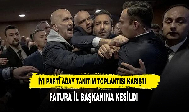 İYİ Parti aday tanıtım toplantısı karıştı, il başkanı görevden alındı