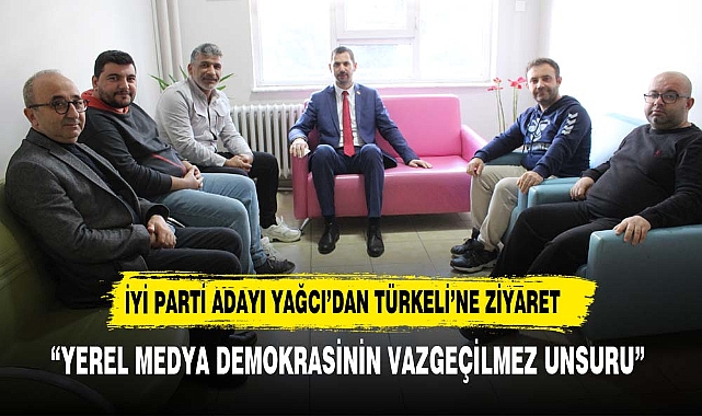 İYİ PARTİ ADAYI YAĞCI'DAN TÜRKELİ GAZETESİ'NE ZİYARET
