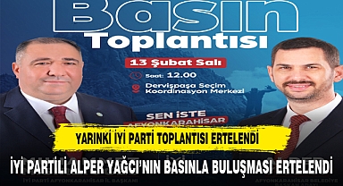 İYİ PARTİ ADAYI YAĞCI'NIN BASIN BULUŞMASI ERTELENDİ