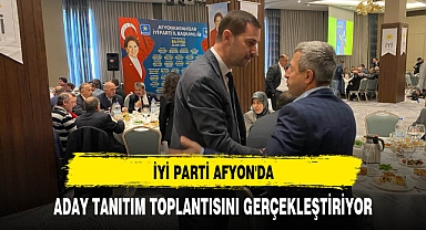 İYİ Parti Afyon'da Aday Tanıtım Toplantısını Gerçekleştiriyor