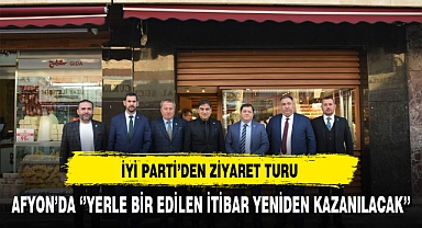 İyi Parti Afyon'da Ziyaret Turlarında