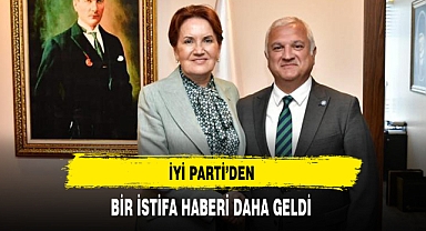 İYİ Parti'den Bir İstifa Daha Geldi