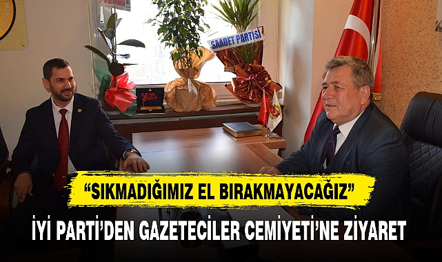 İYİ PARTİ'DEN GAZETECİLER CEMİYETİ'NE ZİYARET