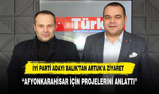 "İYİ Parti Erkmen Belediye Başkan Adayı Bünyamin Balık, Artuk'u Ziyaret Etti"