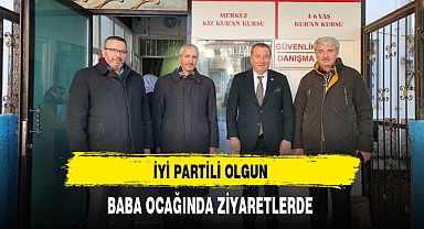 İYİ Partili Olgun Baba Ocağında Ziyaretlerini Sürdürüyor