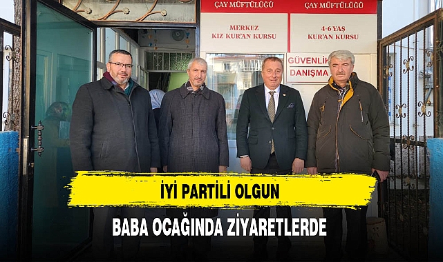 İYİ Partili Olgun Baba Ocağında Ziyaretlerini Sürdürüyor
