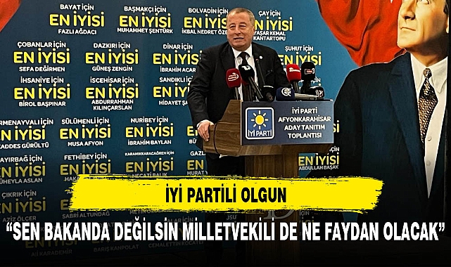 İYİ Partili Olgun '' Sen Bakan Değilsin ,Milletvekili  de olsan  ne faydan Olacak''