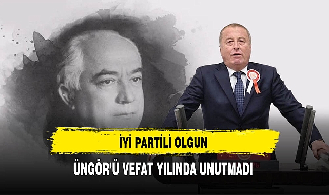 İYİ Partili Olgun Üngör'ü Unutmadı