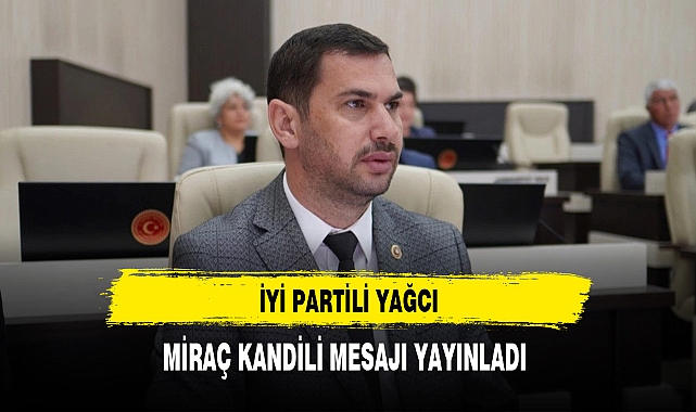 İYİ Partili Yağcı Kandil Mesajı Yayınladı