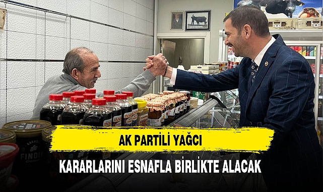 İYİ Partili Yağcı Kararları Esnafla Birlikte Alacak