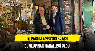 İYİ Partili Yağcı'nın Rotası Dumlupınar Mahallesi Oldu