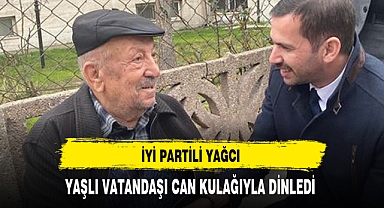 İYİ Partili Yağcı Yaşlı Vatandaşı Can Kulağıyla Dinledi