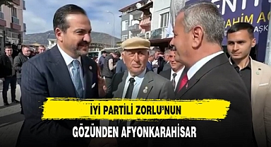İYİ Partili Zorlu'nun Gözünden Afyonkarahisar