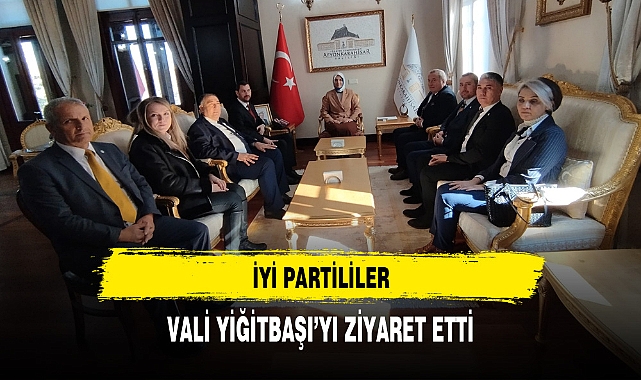 İYİ Partililer Vali Yiğitbaşı'yı Ziyaret Etti