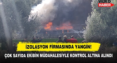 İzolasyon Firmasında Yangın!