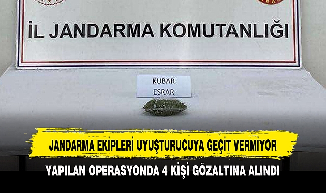 JANDARMA EKİPLERİ UYUŞTURUCUYA GEÇİT VERMİYOR