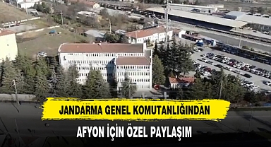 Jandarma Genel Komutanlığından Afyon İçin Özel Paylaşım