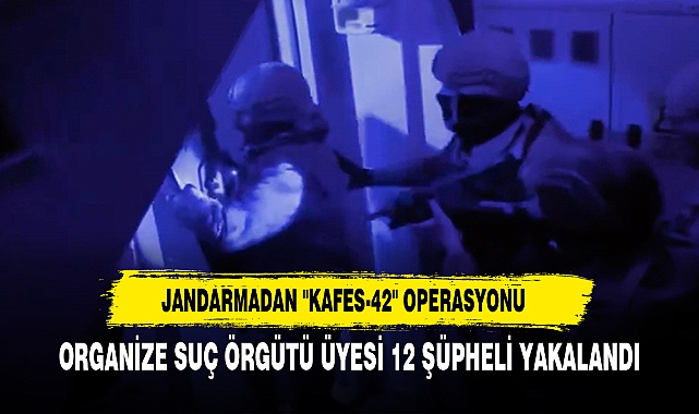 Jandarmadan "Kafes-42" Operasyonu
