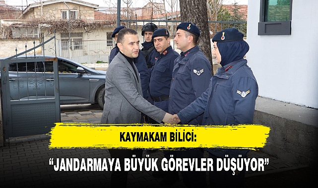 “JANDARMAYA BÜYÜK GÖREVLER DÜŞÜYOR”