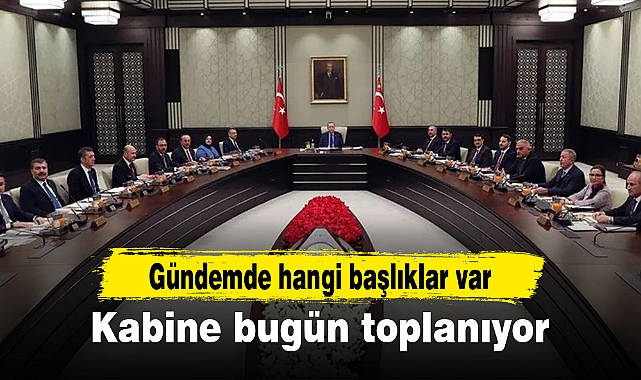 Kabine bugün toplanıyor