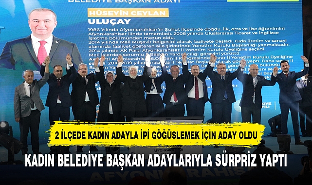 KADIN BELEDİYE BAŞKAN ADAYLARIYLA SÜRPRİZ YAPTI