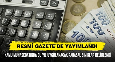 Kamu Muhasebatında Bu Yıl Uygulanacak Parasal Sınırlar Belirlendi
