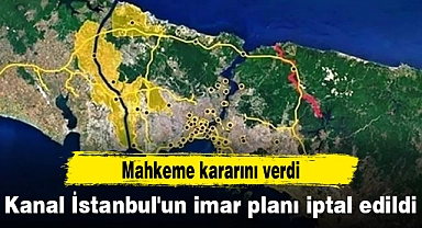Kanal İstanbul'un imar planı iptal edildi
