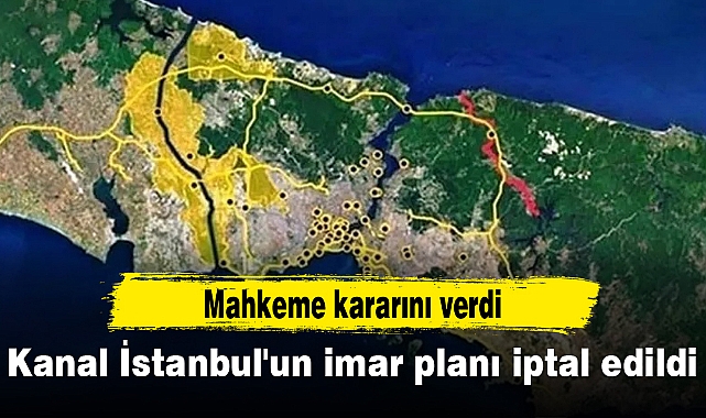 Kanal İstanbul'un imar planı iptal edildi