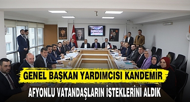 Kandemir: “Afyonkarahisarlı vatandaşlarımızın taleplerini isteklerini aldık”