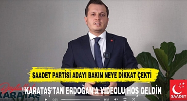 “KARATAŞ’TAN ERDOĞAN’A VİDEOLU HOŞ GELDİN