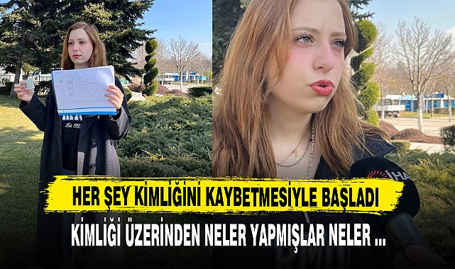 KAYBETTİĞİ KİMLİĞİ ÜZERİNDEN NELER YAPMIŞLAR NELER...