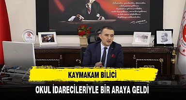 Kaymakam Bilici Okul İdarecileriyle Bir Araya Geldi