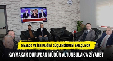 KAYMAKAM DURU’DAN MÜDÜR ALTUNBULAK’A ZİYARET