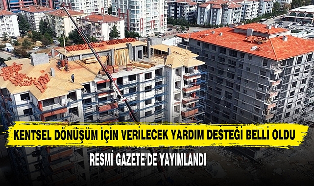 Kentsel Dönüşüm İçin Verilecek Yardım Desteği Belli Oldu