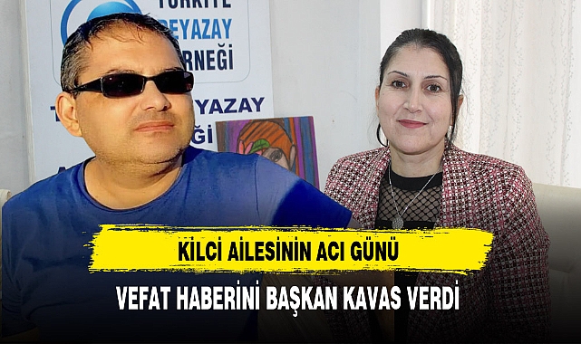 Kilci Ailesinin Acı Günü Vefat Haberini Başkan Kavas Verdi