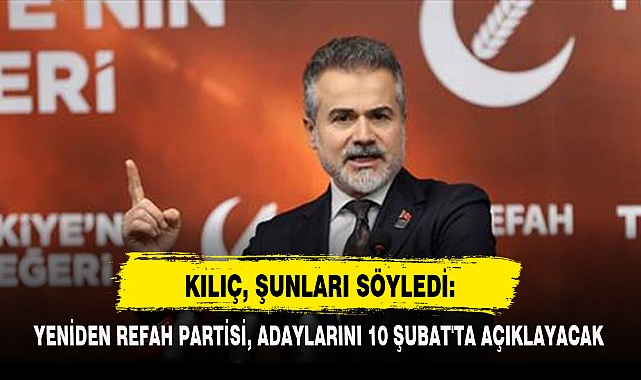 KILIÇ, ŞUNLARI SÖYLEDİ: