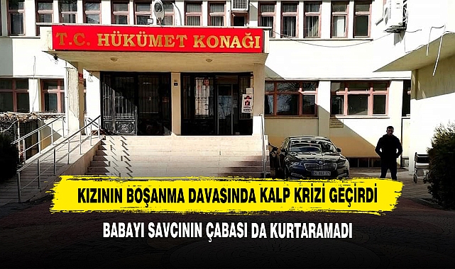 Kızının Boşanma Davasında Kalp Krizi Geçirdi