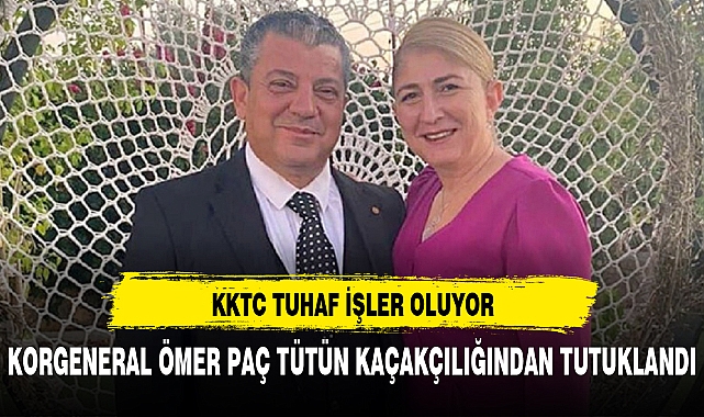 KKTC'de tuhaf işler oluyor! Eski bakanın ardından emekli Korgeneral Ömer Paç tütün kaçakçılığından tutuklandı