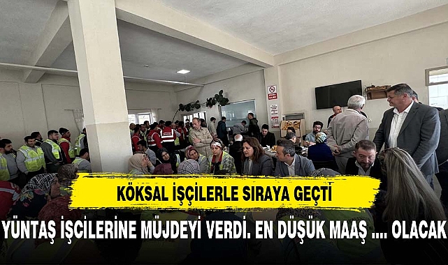KÖKSAL YÜNTAŞ İŞÇİLERİNE MÜJDEYİ VERDİ. EN DÜŞÜK MAAŞ TUTARINI PAYLAŞTI