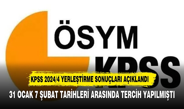 KPSS 2024/4 yerleştirme sonuçları açıklandı