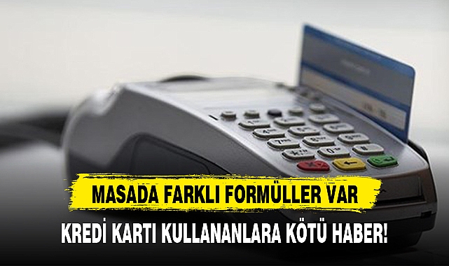 KREDİ KARTI KULLANANLARA KÖTÜ HABER!