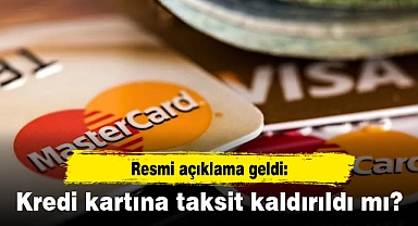 Kredi kartına taksit kaldırıldı mı?