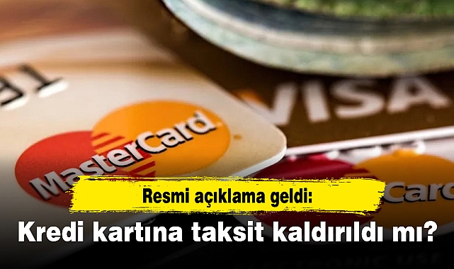 Kredi kartına taksit kaldırıldı mı?