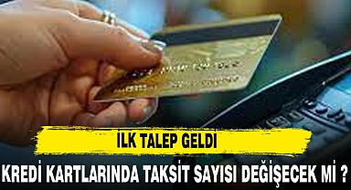 KREDİ KARTLARINDA TAKSİT SAYISI DEĞİŞECEK Mİ ?
