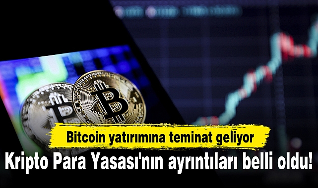 Kripto Para Yasası'nın ayrıntıları belli oldu! Bitcoin yatırımına teminat geliyor