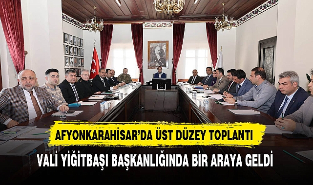 Kritik Toplantıya Vali Yiğitbaşı Başkanlık Etti