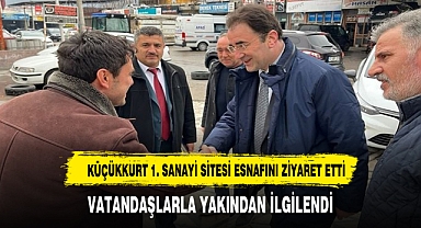 Küçükkurt, 1. Sanayi Sitesi'nde Esnafı Ziyaret Etti